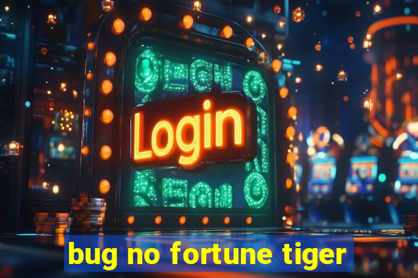 bug no fortune tiger